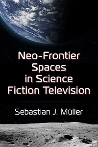 Neo-Frontier Spaces Science Fiction Television