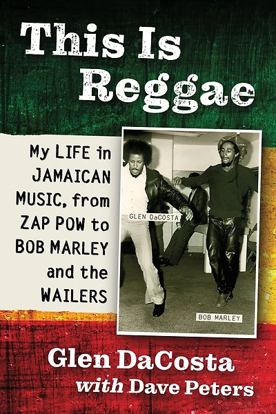 This Is Reggae: My Life Jamaican Music, from Zap Pow to Bob Marley and the Wailers