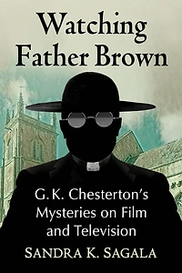 Watching Father Brown: G.K. Chesterton's Mysteries on Film and Television