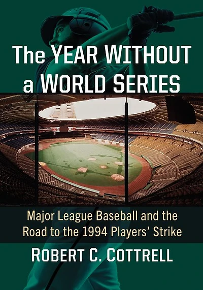 the Year Without a World Series: Major League Baseball and Road to 1994 Players' Strike