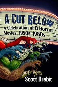 A Cut Below: A Celebration of B Horror Movies, 1950s-1980s
