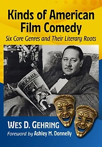 Kinds of American Film Comedy: Six Core Genres and Their Literary Roots