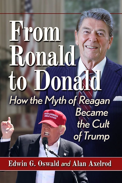 From Ronald to Donald: How the Myth of Reagan Became Cult Trump