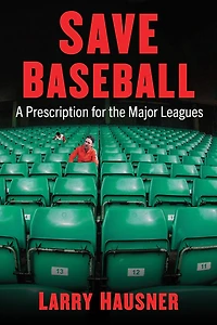 Save Baseball: A Prescription for the Major Leagues