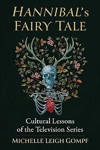 Hannibal's Fairy Tale: Cultural Lessons of the Television Series