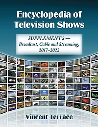 Encyclopedia of Television Shows: Supplement 2--Broadcast, Cable and Streaming, 2017-2022