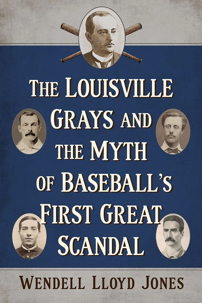 the Louisville Grays and Myth of Baseball's First Great Scandal
