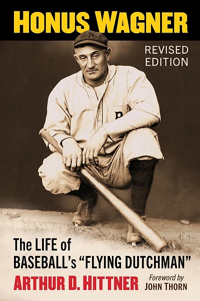Honus Wagner: The Life of Baseball's "Flying Dutchman," Revised Edition