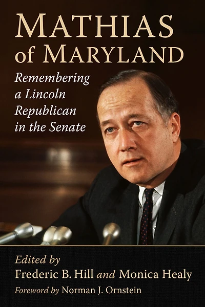 Mathias of Maryland: Remembering a Lincoln Republican the Senate