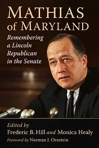 Mathias of Maryland: Remembering a Lincoln Republican the Senate