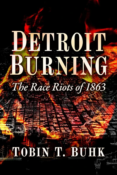 Detroit Burning: The Race Riots of 1863