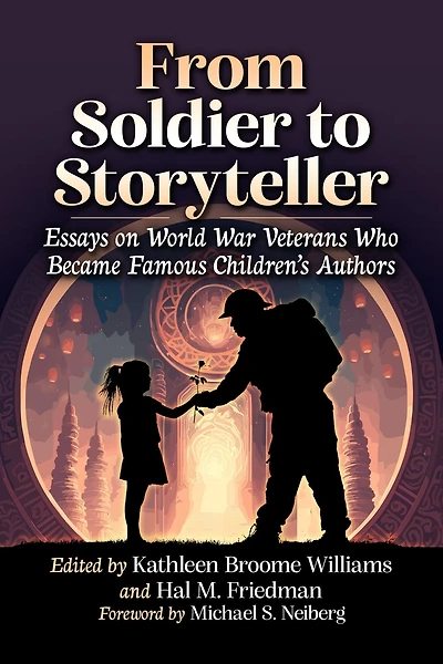 From Soldier to Storyteller: Essays on World War Veterans Who Became Famous Children's Authors