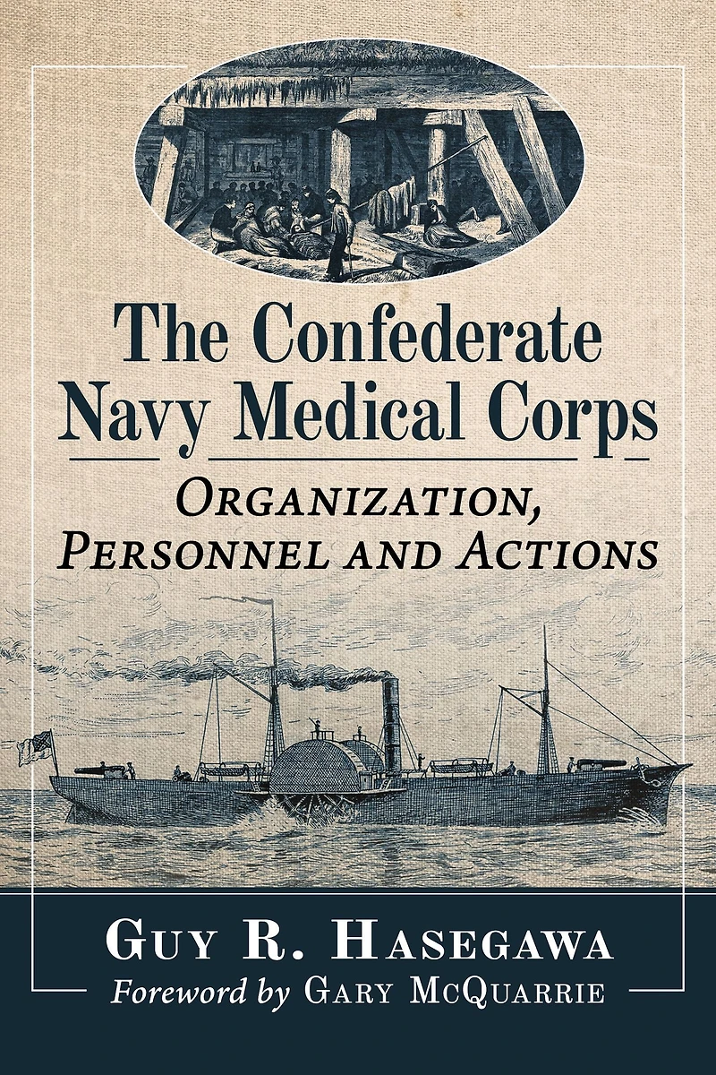The Confederate Navy Medical Corps: Organization, Personnel and Actions