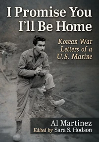 I Promise You I'll Be Home: Korean War Letters of a U.S. Marine