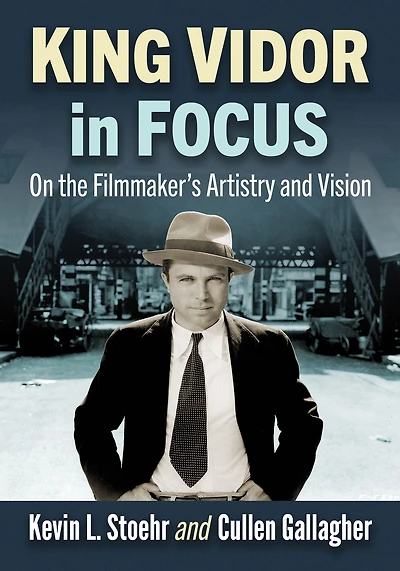 King Vidor Focus: On the Filmmaker's Artistry and Vision