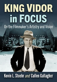 King Vidor Focus: On the Filmmaker's Artistry and Vision