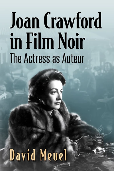 Joan Crawford Film Noir: The Actress as Auteur