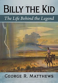 Billy the Kid: Life Behind Legend