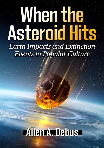 When the Asteroid Hits: Earth Impacts and Extinction Events Popular Culture