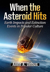 When the Asteroid Hits: Earth Impacts and Extinction Events Popular Culture