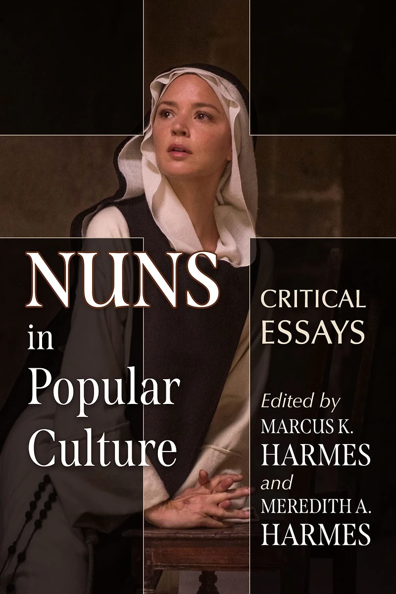 Nuns in Popular Culture: Critical Essays