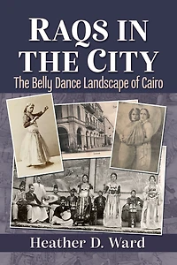 Raqs The City: Belly Dance Landscape of Cairo