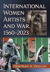 International Women Artists and War, 1560-2023