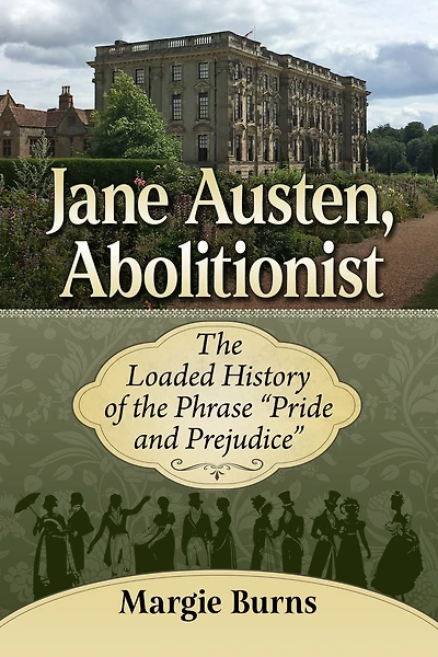 Jane Austen, Abolitionist: The Loaded History of the Phrase "Pride and Prejudice"