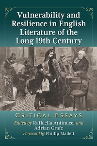 Vulnerability and Resilience in English Literature of the Long 19th Century: Critical Essays