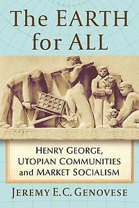 The Earth for All: Henry George, Utopian Communities and Market Socialism