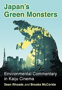 Japan's Green Monsters: Environmental Commentary Kaiju Cinema