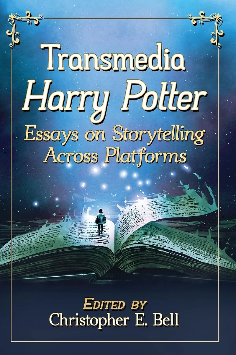 Transmedia Harry Potter: Essays on Storytelling Across Platforms