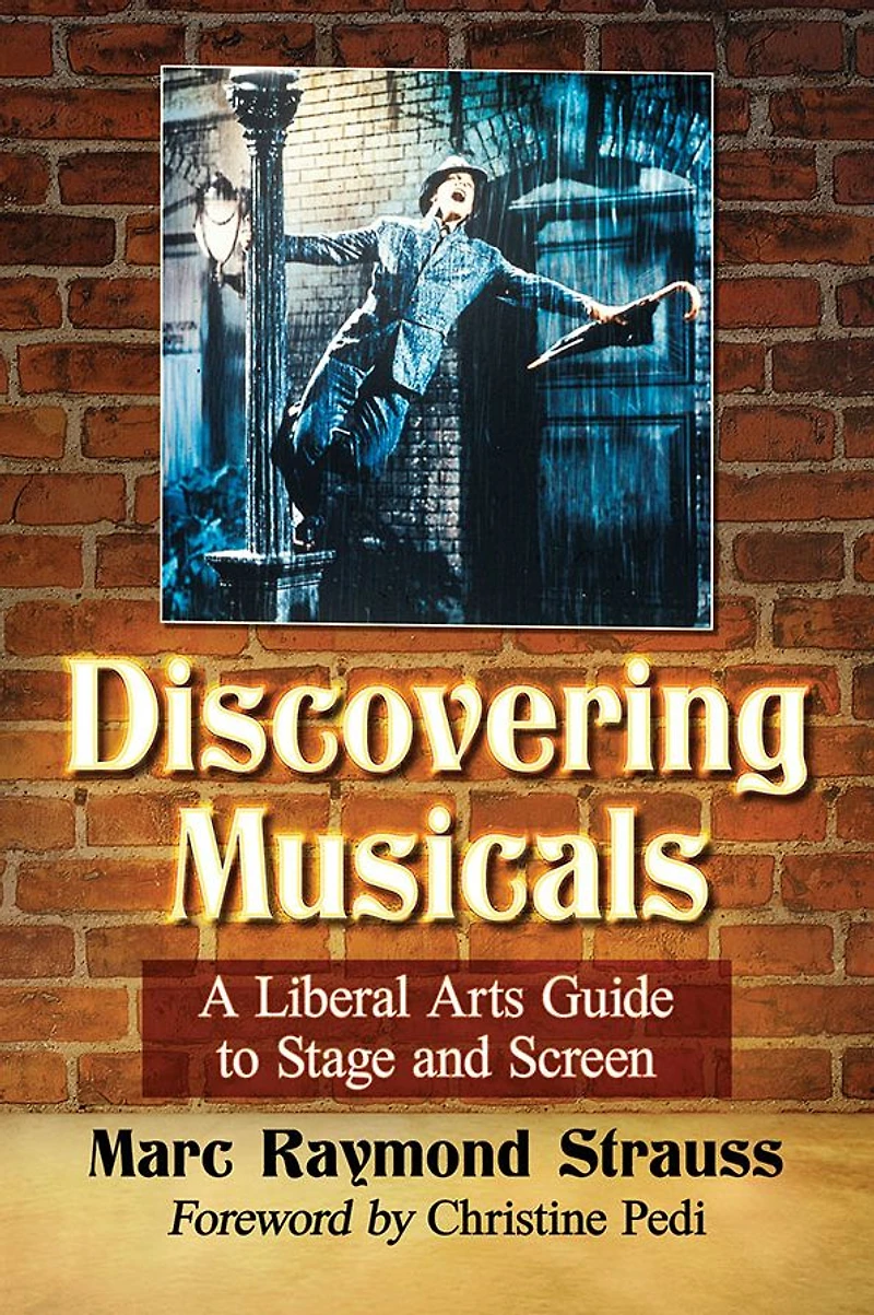 Discovering Musicals: A Liberal Arts Guide to Stage and Screen
