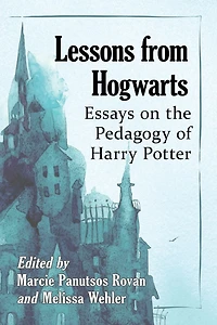 Lessons from Hogwarts: Essays on the Pedagogy of Harry Potter