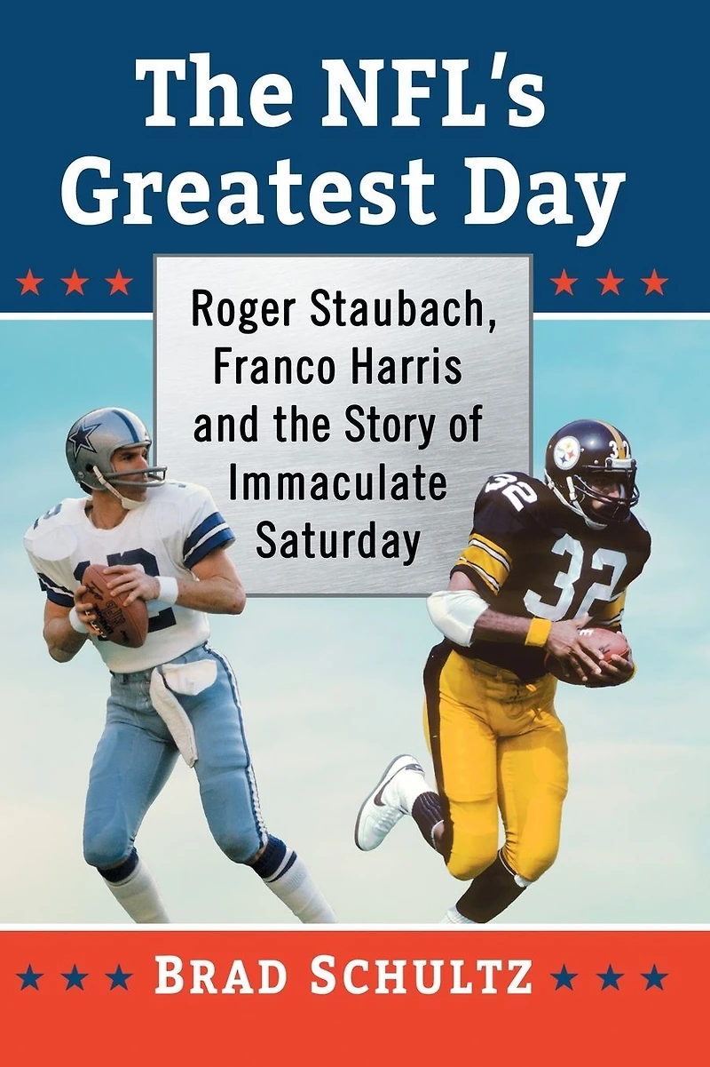 the NFL's Greatest Day: Roger Staubach, Franco Harris and Story of Immaculate Saturday
