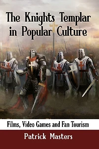 The Knights Templar Popular Culture: Films, Video Games and Fan Tourism