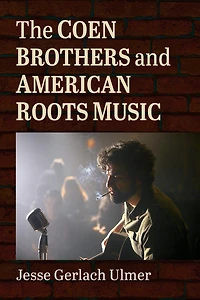 The Coen Brothers and American Roots Music