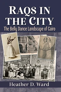 Raqs The City: Belly Dance Landscape of Cairo