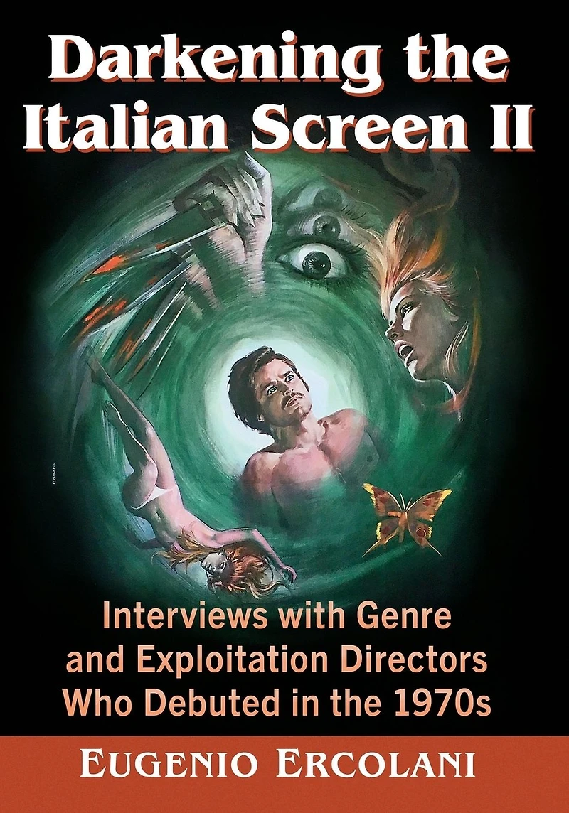 Darkening the Italian Screen II: Interviews with Genre and Exploitation Directors Who Debuted 1970s