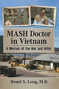 MASH Doctor Vietnam: A Memoir of the War and After