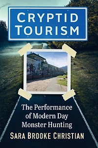 Cryptid Tourism: The Performance of Modern Day Monster Hunting