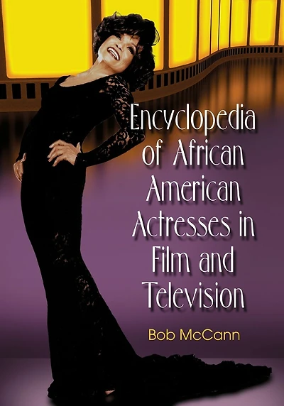 Encyclopedia of African American Actresses in Film and Television