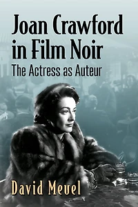 Joan Crawford Film Noir: The Actress as Auteur