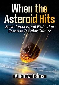 When the Asteroid Hits: Earth Impacts and Extinction Events Popular Culture