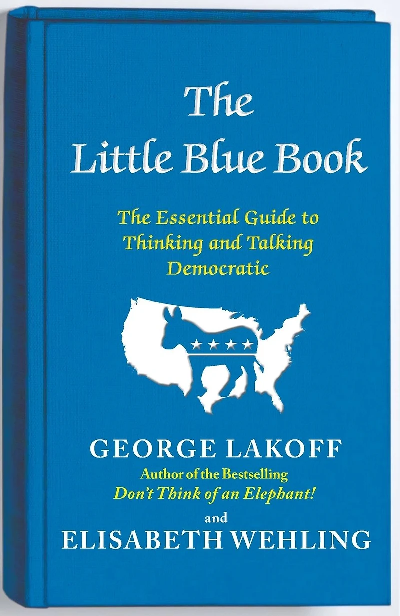 The Little Blue Book: Essential Guide to Thinking and Talking Democratic