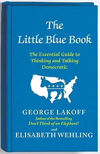 The Little Blue Book: Essential Guide to Thinking and Talking Democratic