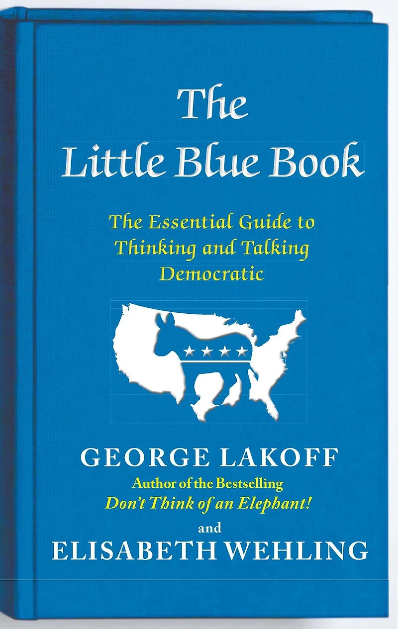 The Little Blue Book: Essential Guide to Thinking and Talking Democratic