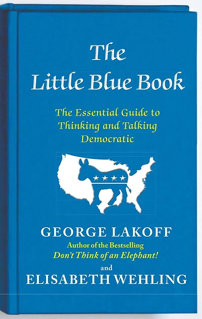 The Little Blue Book: Essential Guide to Thinking and Talking Democratic