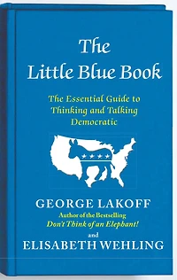 The Little Blue Book: Essential Guide to Thinking and Talking Democratic