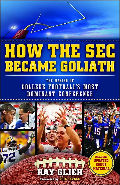 How The SEC Became Goliath: Making of College Football's Most Dominant Conference